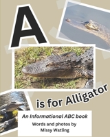 A is for Alligator: An Informational ABC Book B0C9G2DH5N Book Cover
