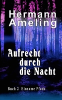Aufrecht durch die Nacht (Einsame Pfade) (Volume 2) 1539873781 Book Cover