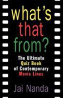 What's That From?: The Ultimate Quiz Book of Contemporary Movie Lines 0312141459 Book Cover