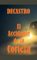 El Accidente de la Corteza (Spanish Edition) B0F5ZGVXZH Book Cover