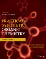 Practical Synthetic Organic Chemistry: Reactions, Principles, and Techniques 1119448859 Book Cover