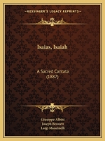 Isaias, Isaiah: A Sacred Cantata 1166585913 Book Cover