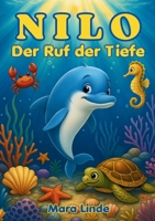 Nilo - Der Ruf der Tiefe - Kinderbuch ab 6 Jahre: Ein magisches Meeresabenteuer über Mut, Freundschaft und innere Stärke - zum Vorlesen und Selbstlesen (German Edition) 3691040624 Book Cover