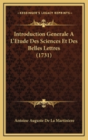 Introduction Generale A L'Etude Des Sciences Et Des Belles Lettres (1731) 1166049302 Book Cover