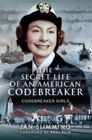 The Secret Life of an American Codebreaker: Codebreaker Girls 1526784157 Book Cover