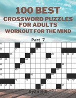 100 best crossword puzzles for adults: Workout for the mind Part 7 B08RRJYRPX Book Cover