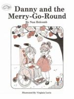 Danny and the Merry-Go-Round (Holcomb, Nan, Turtle Books.) 0944727115 Book Cover