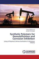 Synthetic Polymers for Demulsification and Corrosion Inhibition 3659368423 Book Cover