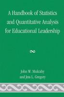 A Handbook of Statistics and Quantitative Analysis for Educational Leadership 0761847642 Book Cover