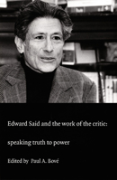 Edward Said and the Work of the Critic: Speaking Truth to Power (boundary 2 book) 0822325225 Book Cover