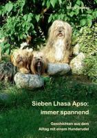 Sieben Lhasa Apso: immer spannend: Geschichten aus dem Alltag mit einem Hunderudel 3732296423 Book Cover