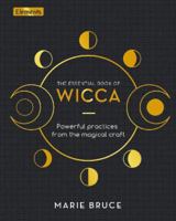 The Essential Book of Wicca: Powerful Practices from the Magical Craft 1398810800 Book Cover