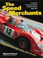 The Speed Merchants: The Drivers-The Cars-The Tracks : A Journey Through the World of Motor Racing : 1969-1972 (Driving) 0138338558 Book Cover