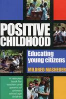 Positive Childhood: A Resource Book for Teachers and Parents of Young Children 1854250949 Book Cover
