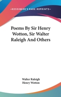 Poems by Sir Henry Wotton, Sir Walter Raleigh, and Others, Ed. by J. Hannah 1163265179 Book Cover