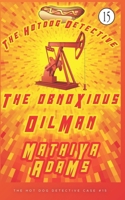 The Obnoxious Oilman: The Hot Dog Detective (A Denver Detective Cozy Mystery) 1717735916 Book Cover