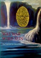 Was war wird sein: Das Schicksal der Menschheit 3740750774 Book Cover