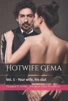 Hotwife Gema : Vol. 1 - Your Wife, His Slut 1980815690 Book Cover