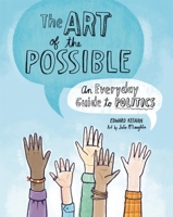 The Art of the Possible: An Everyday Guide to Politics 1771474130 Book Cover