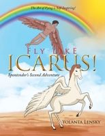 Fly Like Icarus! Spontendor's Second Adventure 1951469879 Book Cover