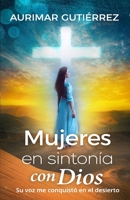 Mujeres en sintonía con Dios: Su voz me conquistó en el desierto 1953689426 Book Cover