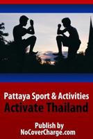 Pattaya Sport & Activities Activate Thailand (Discover Thailand Miracles Book 4) 1477428941 Book Cover