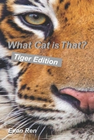 What Cat is That?: Tigers B0BT6XBCHB Book Cover