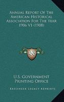 Annual Report Of The American Historical Association For The Year 1906 V1 0548770689 Book Cover