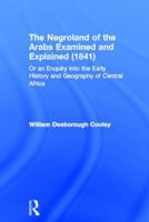The Negroland of the Arabs Examined and Explained (1841) 1241498164 Book Cover