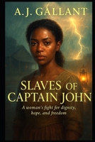 Slaves of Captain John: A sweeping historical romance set in the turbulent years of rebellion. B0FK5T5QP9 Book Cover