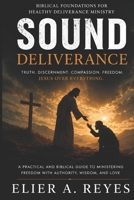 SOUND DELIVERNACE: Biblical Foundations For Healthy Deliverance Ministry B0H5M549MK Book Cover