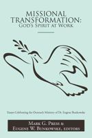 Missional Transformation: God's Spirit at Work: Essays Celebrating the Outreach Ministry of Dr. Eugene Bunkowske 1477295836 Book Cover