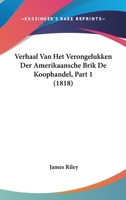 Verhaal Van Het Verongelukken Der Amerikaansche Brik De Koophandel, Part 1 (1818) 1167615204 Book Cover