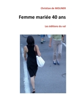 Femme mariée 40 ans: Les éditions du Val 1977054080 Book Cover