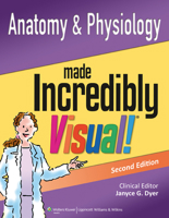 Anatomy and Physiology Made Incredibly Visual! (Incredibly Easy! Series® Book 2) 1451191383 Book Cover
