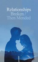 Relationships Broken/Then Mended 1546276203 Book Cover