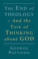 The End of Theology and the Task of Thinking About God 0334027535 Book Cover