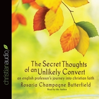 The Secret Thoughts of an Unlikely Convert: An English Professor's Journey into Christian Faith 1884527388 Book Cover
