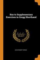 Key to Supplementary Exercises in Gregg Shorthand 1016148437 Book Cover