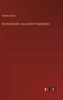 Stromaufwärts: Aus einem Frauenleben 3743736942 Book Cover