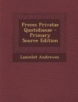 Preces Privatae Quotidianae Lanceloti Andrewes... 1018592520 Book Cover