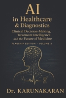 AI in Healthcare & Diagnostics (Flagship Edition - Volume 2): Clinical Decision-Making, Treatment Intelligence and the Future of Medicine (AI Series) B0GY47C3RD Book Cover