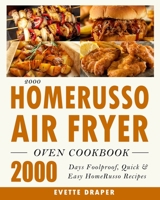 2000 HomeRusso Air Fryer Oven Cookbook: 2000 Days Foolproof, Quick & Easy HomeRusso Recipes 1803432446 Book Cover