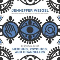 Mediums, Psychics, and Channelers 1455193003 Book Cover