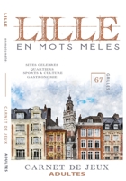 LILLE en mots mêlés: Carnet de Jeux pour adultes | Lille | Mots cachés | Lille livre | Lille activités | Lille insolite B08QS392LQ Book Cover