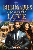 The Billionaires Unexpected Love: A single dad romance B0C87K7J8B Book Cover