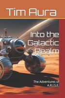 Into the Galactic Realm: The Adventures of A.R.I.S.E. B0F31C9N9L Book Cover