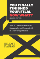You Finally Finished Your Film. Now What?: How to Distribute Your Film Successfully and Economically in a Very Tough Market 1571780017 Book Cover