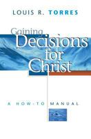 Gaining decisions for Christ: A how-to manual 082801633X Book Cover