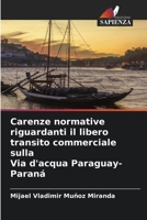 Carenze normative riguardanti il libero transito commerciale sulla Via d'acqua Paraguay-Paran� 620410604X Book Cover